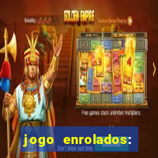 jogo enrolados: problema em dobro